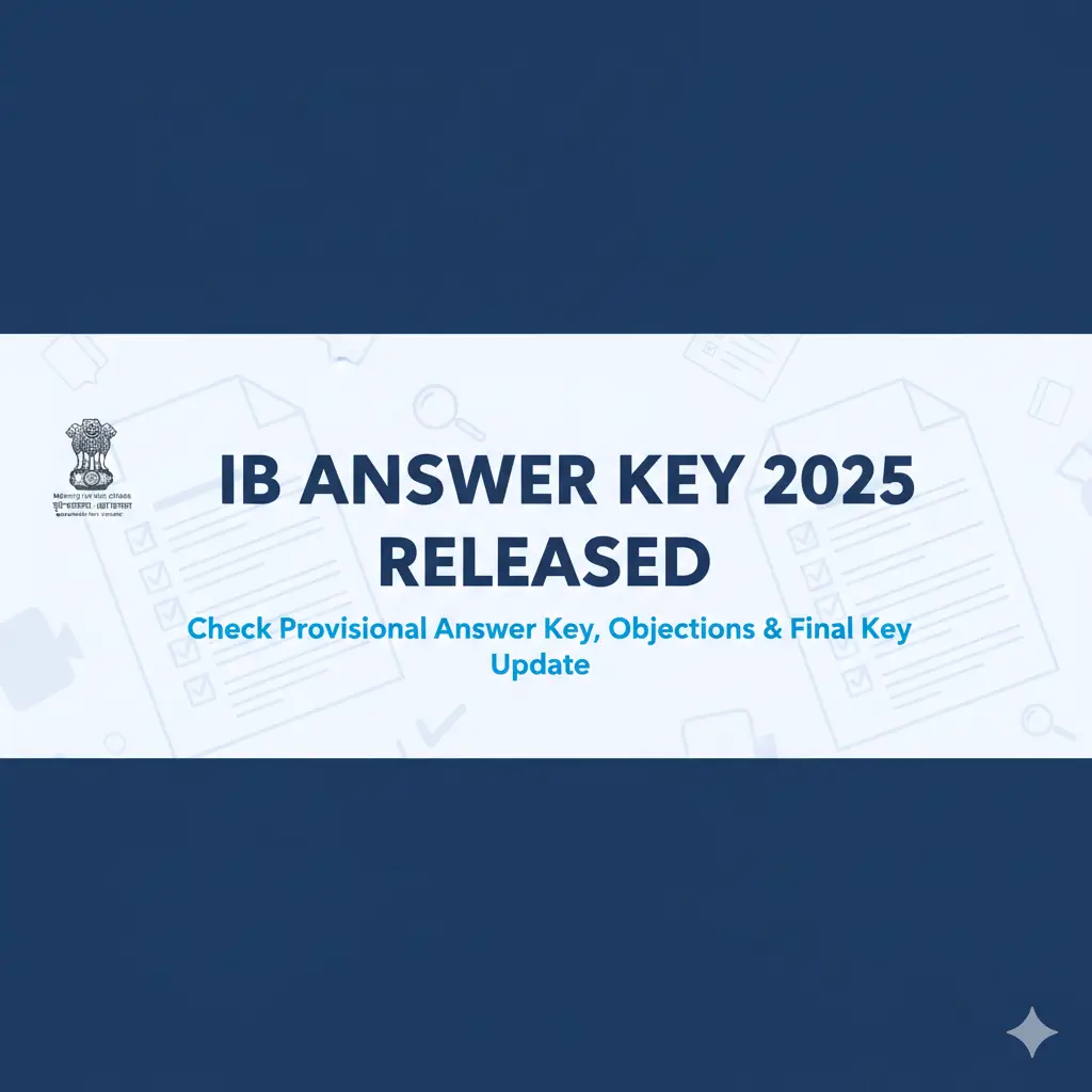IB Security Assistant Answer Key 2025 Out Now – Sarkari Result Update